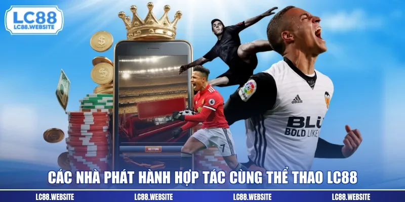 Các nhà phát hành hợp tác cùng thể thao LC88