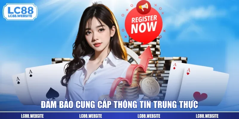 Đảm bảo cung cấp thông tin trung thực