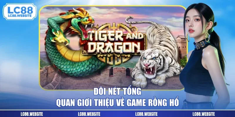 Đôi nét tổng quan giới thiệu về game Rồng Hổ