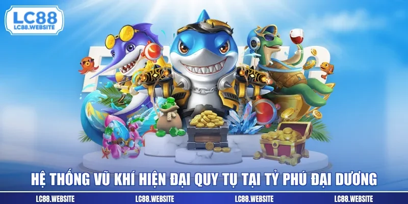 Hệ thống vũ khí hiện đại quy tụ tại tỷ phú đại dương