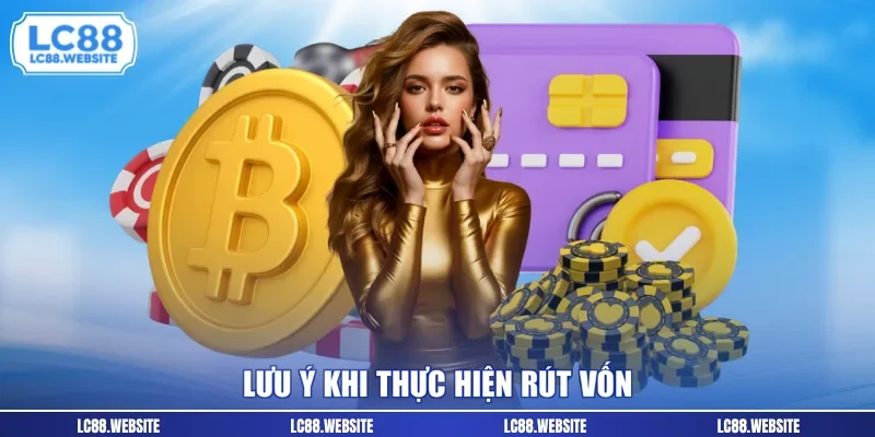 Lưu ý khi thực hiện rút vốn