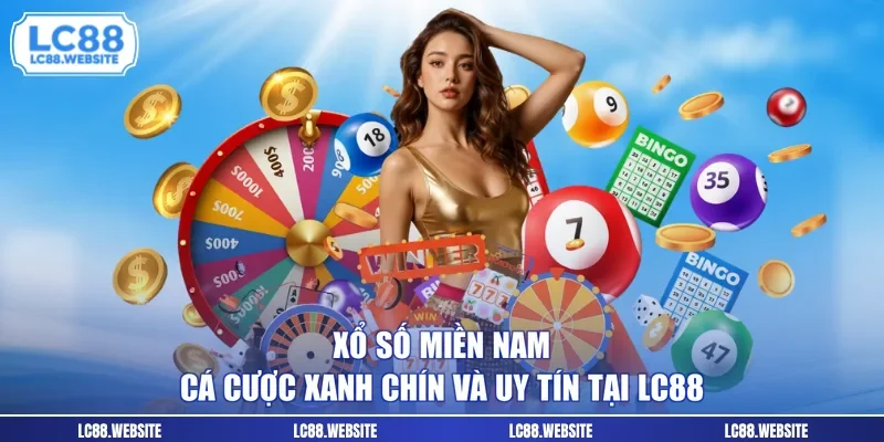 Xổ Số Miền Nam - Cá Cược Xanh Chín Và Uy Tín Tại LC88
